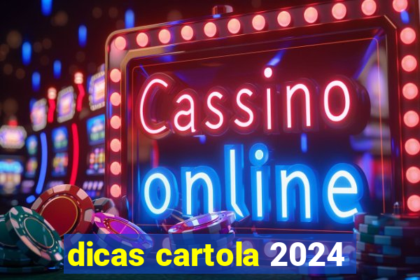 dicas cartola 2024